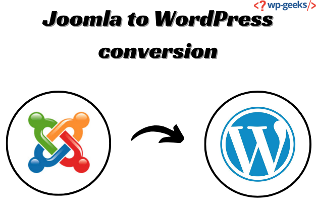 How To Convert Joomla To Wordpress: A Step-By-Step Guide By Hirewpgeeks